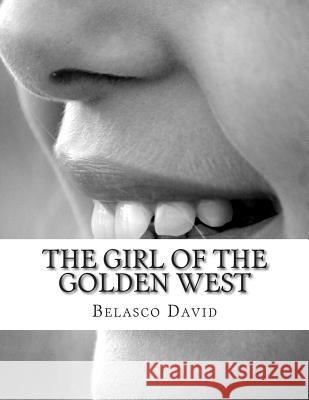 The Girl of the Golden West Belasco David 9781500904258