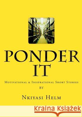 Ponder It Miss Nkiyasi L. Helm 9781500905163