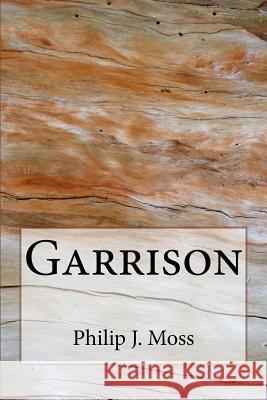 Garrison Philip J. Moss 9781500905903