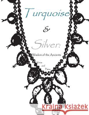 Turquoise & Silver: Wisdom of the Ancients MR Kenneth Friedrich 9781500906573 Createspace