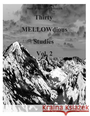 Thirty MELLOW-dious Studies, Vol. 2-Bass Clef Friedrich, Kenneth D. 9781500907358 Createspace