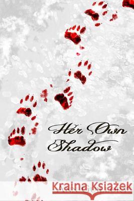 Her Own Shadow: The story of a werewolf girl Guillory, Ann 9781500907549 Createspace
