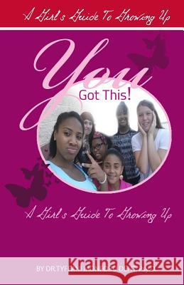 You Got This!: A Girl's Guide To Growing Up Dent, Tyffani Monford 9781500908874 Createspace