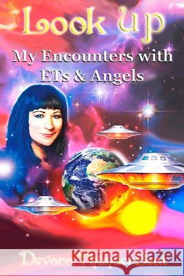 Look Up: My Encounters with ETs and Angels Thunderbeat, Devara 9781500909178 Createspace