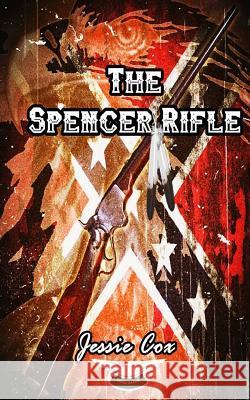 The Spencer Rifle Jessie Cox 9781500909185 Createspace