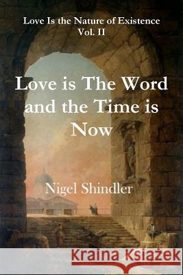 Love is The Word and the Time is Now Shindler, Max 9781500909338 Createspace