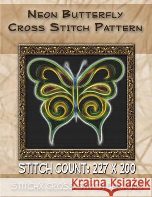 Neon Butterfly Cross Stitch Pattern Tracy Warrington Stitchx 9781500910259 Createspace