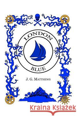 London Blue J. G. Matthews 9781500910747 Createspace