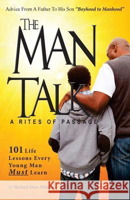BoysThe Man Talk A 'Rites of Passage': 101 Life Lessons to Save Black Boys Olefemi, Michael Abasi 9781500911355 Createspace