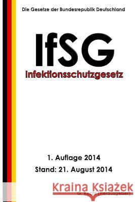 Infektionsschutzgesetz - IfSG Recht, G. 9781500912390 Createspace