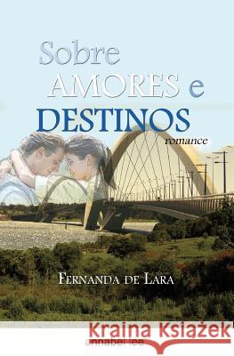Sobre amores e destinos Lara, Fernanda De 9781500912512 Createspace
