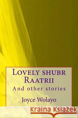 Lovely shubr Raatrii: And other stories Wolayo, Joyce 9781500912581 Createspace