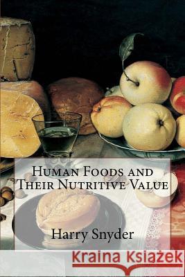 Human Foods and Their Nutritive Value Harry Snyder 9781500913212 Createspace