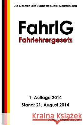 Fahrlehrergesetz - FahrlG Recht, G. 9781500913328 Createspace