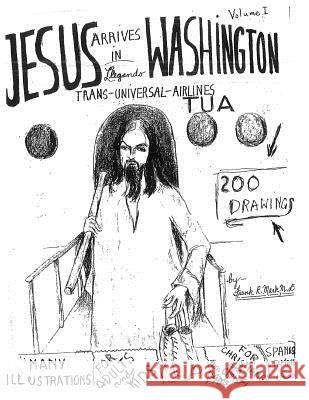 Jesus Arrives in Washington: Volume I Dr Frank R. Mark 9781500913540