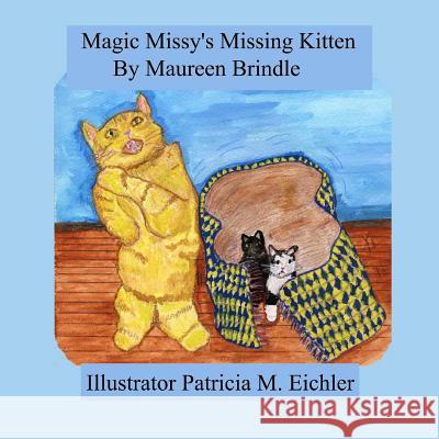 Magic Missy's Missing Kitten Maureen Brindle Patricia M. Eichler 9781500913571 Createspace