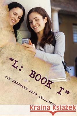 L: Book I Sir Faramarz Fred Abolfathi 9781500913762 Createspace