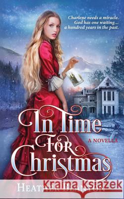 In Time for Christmas -- a Novella Blanton, Heather 9781500914578 Createspace