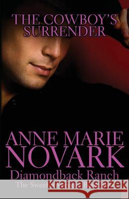 The Cowboy's Surrender: The Sweeter Version Anne Marie Novark 9781500915360 Createspace