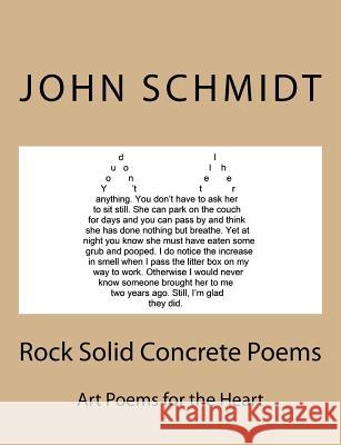 Rock Solid Concrete Poems: Art Poems for the Heart John Schmidt 9781500915926