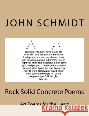 Rock Solid Concrete Poems: Art Poems for the Heart John Schmidt 9781500915926 Createspace