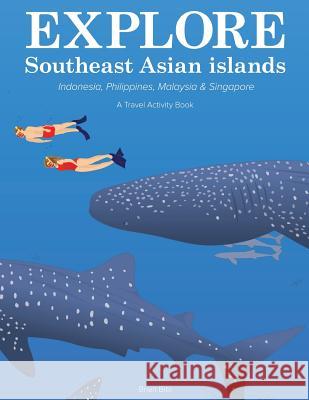 Explore Southeast Asian islands: A Travel Activity Book Bibi, Brian 9781500917494 Createspace