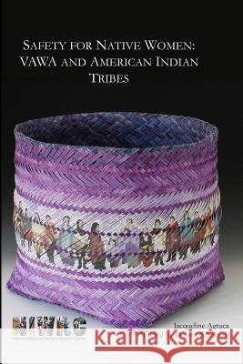 Safety for Native Women: VAWA and American Indian Tribes Sahneyah, Dorma 9781500918514 Createspace