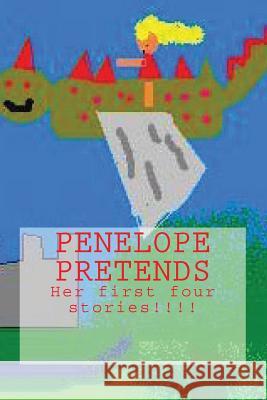 Penelope Pretends: vol. 1-4 Dunn, T. 9781500918941