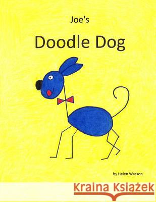 Joe's Doodle Dog Helen G. Wasson 9781500919481 Createspace