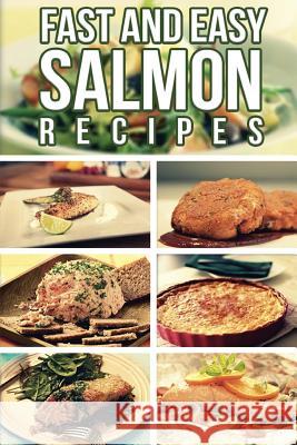 Fast And Easy Salmon Recipes Anela T. 9781500919542 Createspace