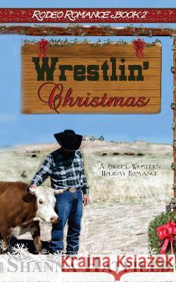 Wrestlin' Christmas: (A Sweet Western Holiday Romance) Hatfield, Shanna 9781500920517