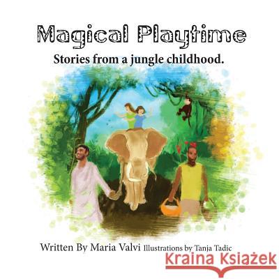 Magical Playtime: a jungle childhood Tadic, Tanja 9781500922566