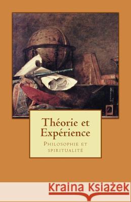 Theorie et experience: Philosophie et spiritualite Carfantan, Serge 9781500922818 Createspace