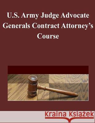 U.S. Army Judge Advocate Generals Contract Attorney's Course The Judge Advocate Generals Legal Center 9781500922832 Createspace