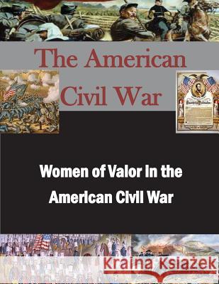 Women of Valor in the American Civil War Air War College 9781500923235 Createspace