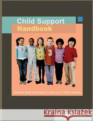 Child Support Handbook: Children Need the Support and Love of Both Parents Office of Child Support Enforcement 9781500923631