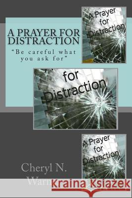 A Prayer for Distraction Cheryl N. Warner 9781500923693 Createspace