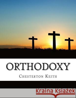 Orthodoxy Chesterton Gilbert Keith 9781500923815