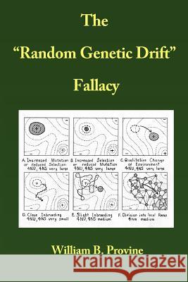 The Random Genetic Drift Fallacy Provine, William B. 9781500924126