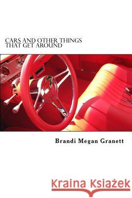 Cars and Other Things that Get Around Granett, Brandi Megan 9781500924737 Createspace