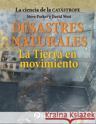 Desastres naturales. La Tierra en movimiento West, David 9781500924829 Createspace Independent Publishing Platform