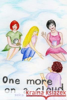 One More on a Cloud Reica Sherman 9781500925666 Createspace