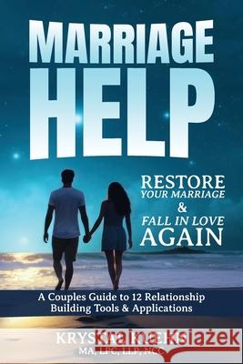 Marriage Help: Restore Your Marriage & Fall in Love Again Krystal Lynn Kuehn 9781500926007 Createspace