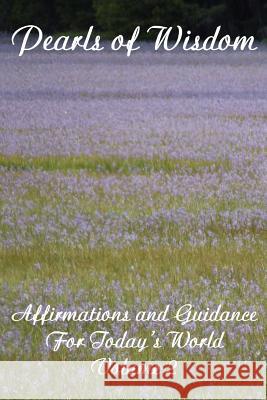 Pearls of Wisdom Affirmations and Guidance For Today's World Volume 2 Gruber, Tim 9781500926434