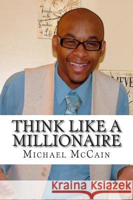 Think Like A Millionaire: Wealth Builders Edition McCain, Michael 9781500926557 Createspace