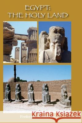 Egypt: The Holy Land: The Quintessential Book Dr Frederick Michael Monderson 9781500927509 Createspace