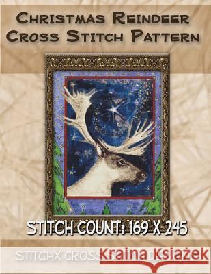 Christmas Reindeer Cross Stitch Pattern Tracy Warrington Stitchx 9781500927974 Createspace