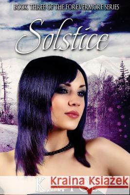 Solstice (Forevermore, Book Three) K. a. Poe 9781500928537 Createspace Independent Publishing Platform