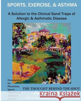 Sports, Exercise and Asthma: The Thought Behind the Shot Leonard S. Girs 9781500928681 Createspace