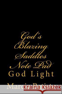 God's Blazing Saddles Note Pad: God Light Marcia Batiste 9781500929749 Createspace Independent Publishing Platform
